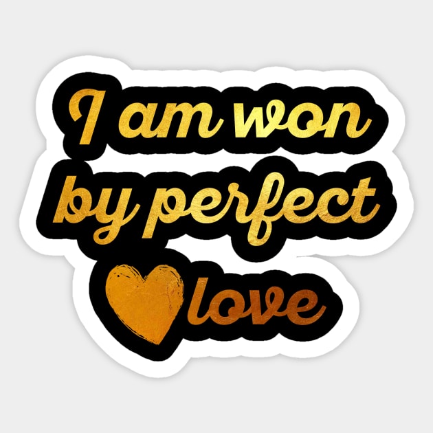I am won by perfect love Sticker by worshiptee
